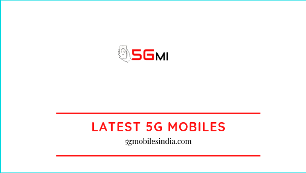 Latest 5G Mobiles in India in 2021