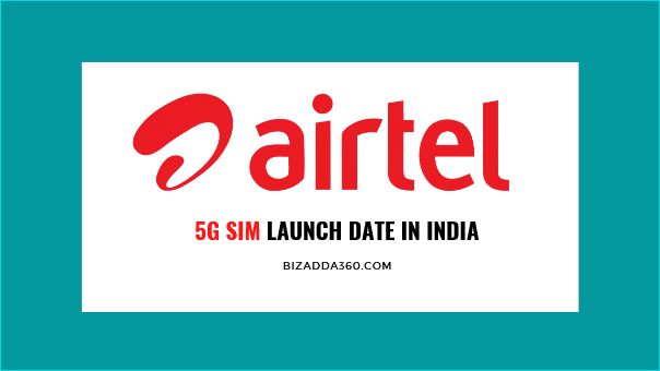 Airtel 5G SIM Launch Date in India 2022